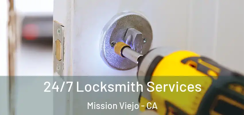  24/7 Locksmith Services Mission Viejo - CA