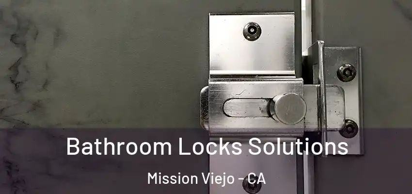  Bathroom Locks Solutions Mission Viejo - CA