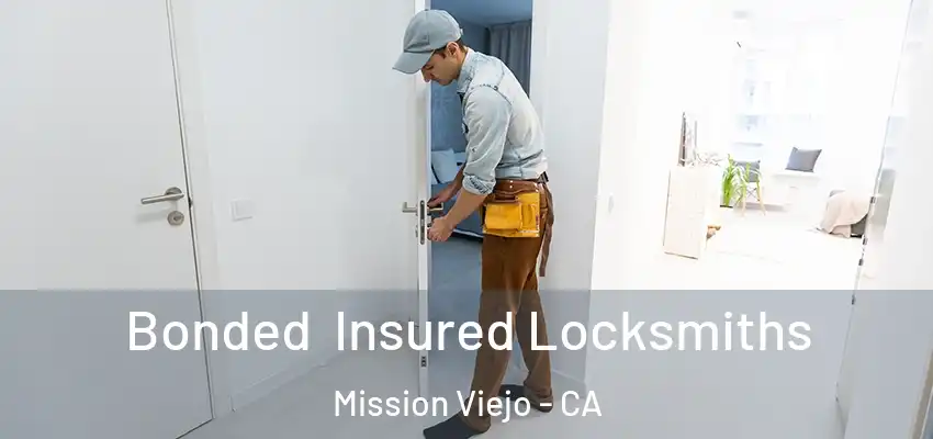 Bonded Insured Locksmiths Mission Viejo - CA