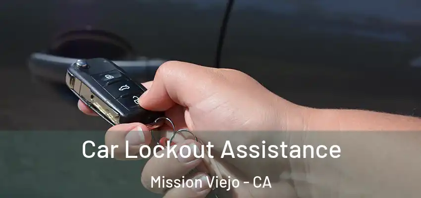  Car Lockout Assistance Mission Viejo - CA