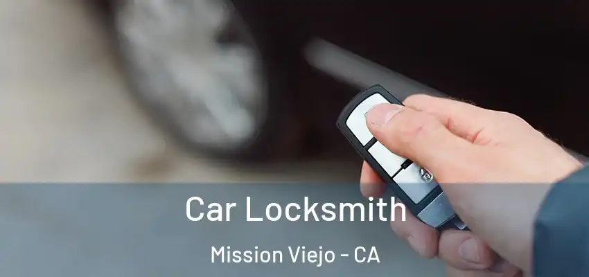  Car Locksmith Mission Viejo - CA