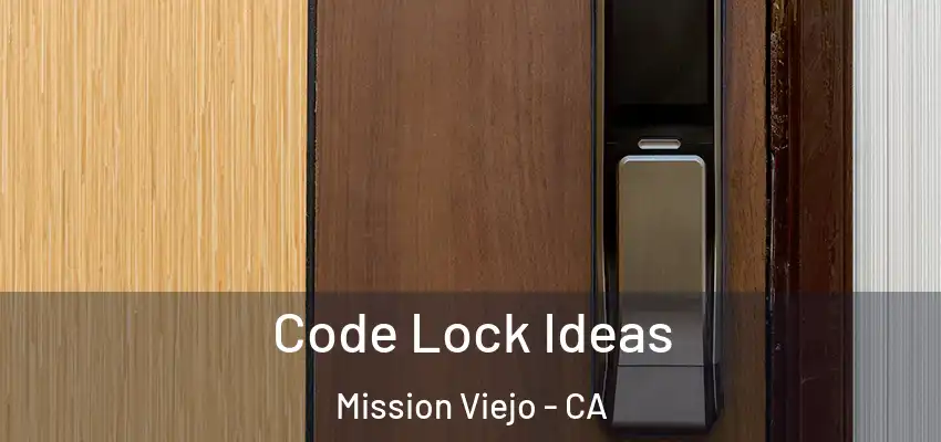  Code Lock Ideas Mission Viejo - CA