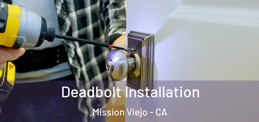  Deadbolt Installation Mission Viejo - CA