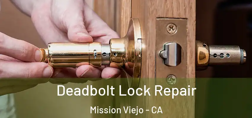  Deadbolt Lock Repair Mission Viejo - CA