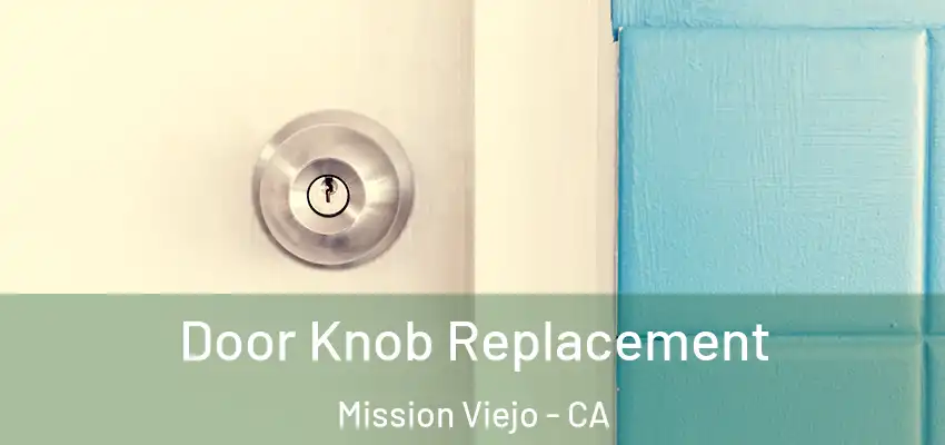  Door Knob Replacement Mission Viejo - CA