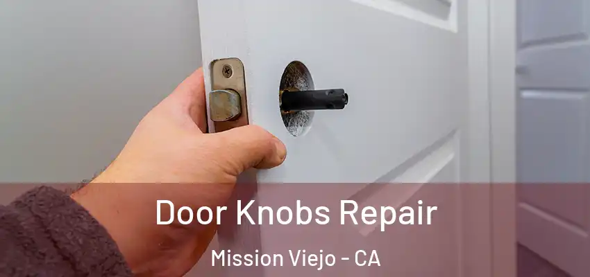  Door Knobs Repair Mission Viejo - CA