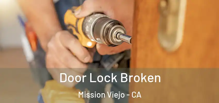  Door Lock Broken Mission Viejo - CA