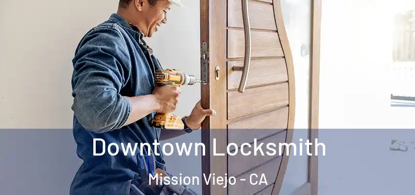 Downtown Locksmith Mission Viejo - CA