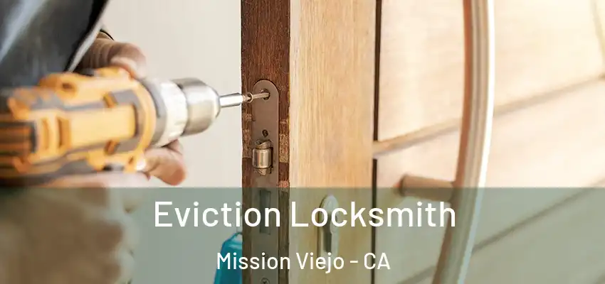  Eviction Locksmith Mission Viejo - CA