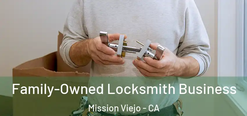 Family-Owned Locksmith Business Mission Viejo - CA