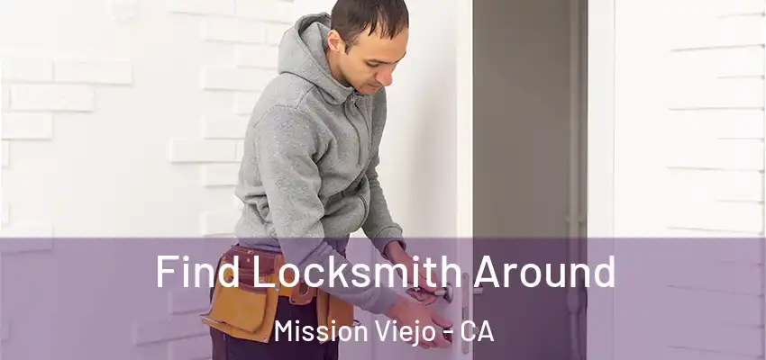  Find Locksmith Around Mission Viejo - CA