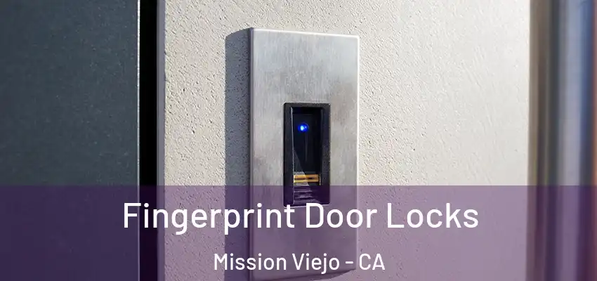 Fingerprint Door Locks Mission Viejo - CA