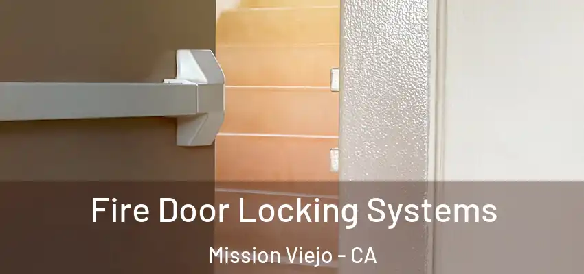  Fire Door Locking Systems Mission Viejo - CA