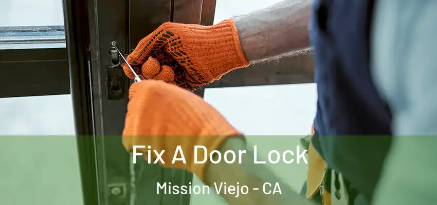  Fix A Door Lock Mission Viejo - CA