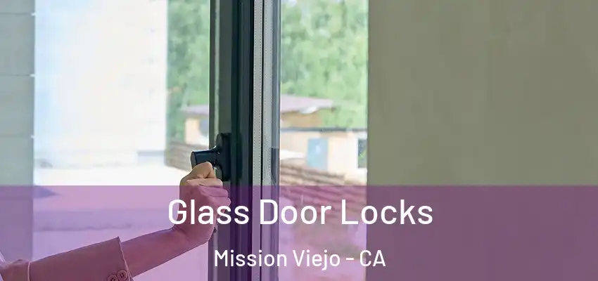 Glass Door Locks Mission Viejo - CA