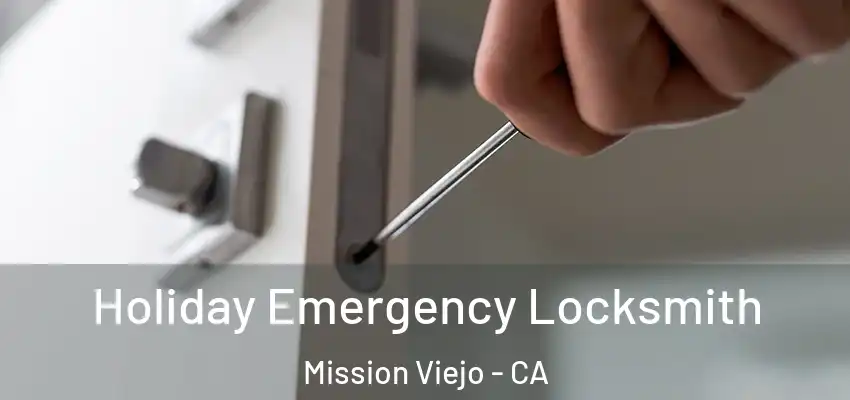  Holiday Emergency Locksmith Mission Viejo - CA