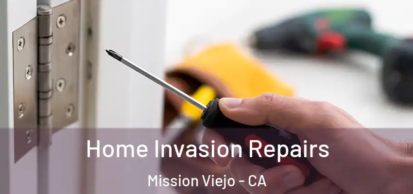  Home Invasion Repairs Mission Viejo - CA