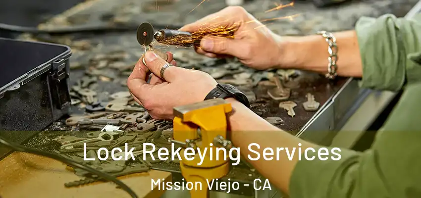  Lock Rekeying Services Mission Viejo - CA