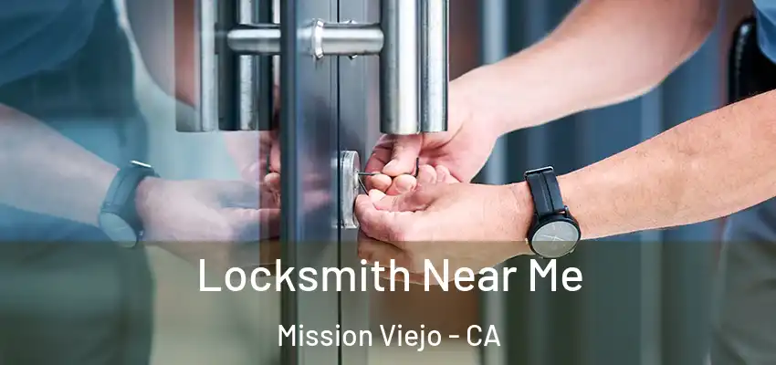  Locksmith Near Me Mission Viejo - CA