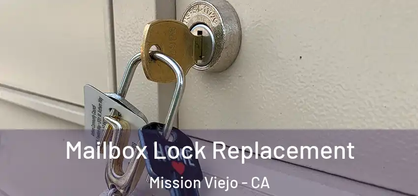  Mailbox Lock Replacement Mission Viejo - CA