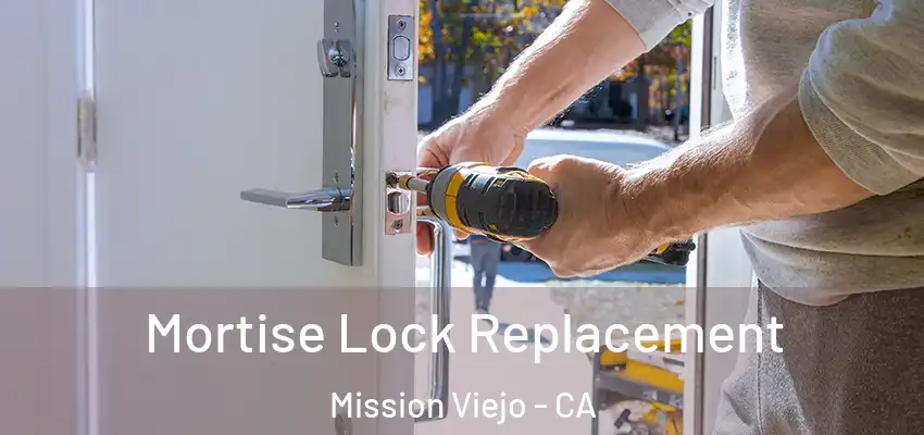  Mortise Lock Replacement Mission Viejo - CA
