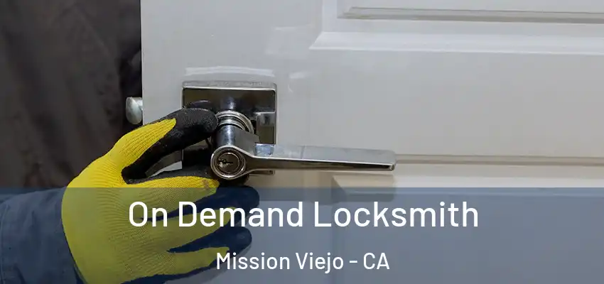 On Demand Locksmith Mission Viejo - CA