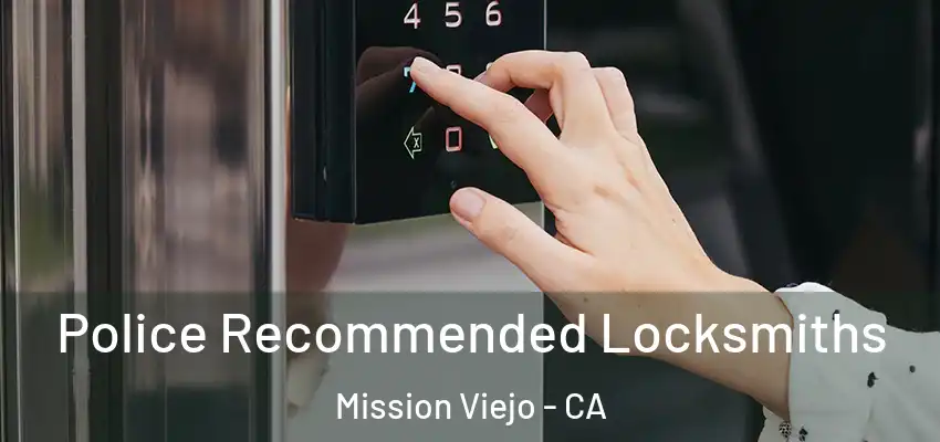  Police Recommended Locksmiths Mission Viejo - CA