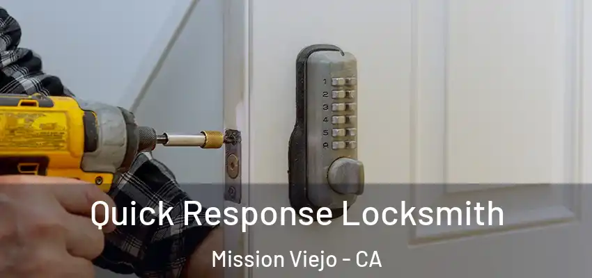  Quick Response Locksmith Mission Viejo - CA