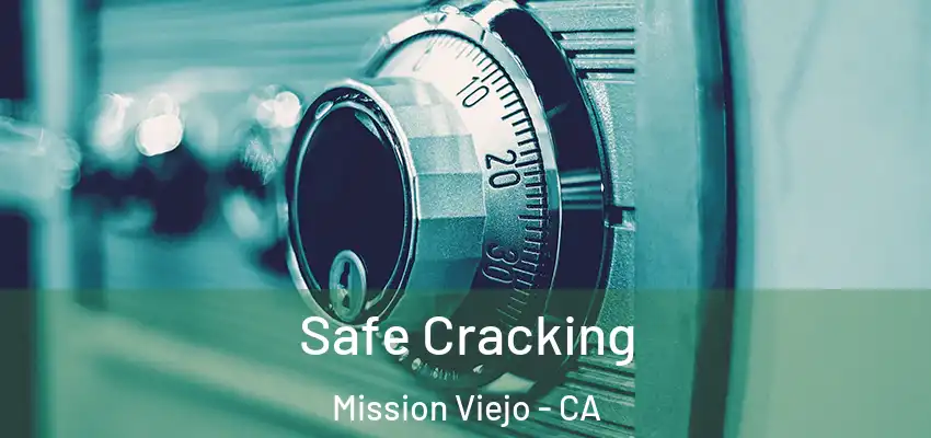  Safe Cracking Mission Viejo - CA