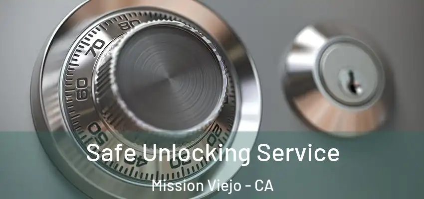 Safe Unlocking Service Mission Viejo - CA