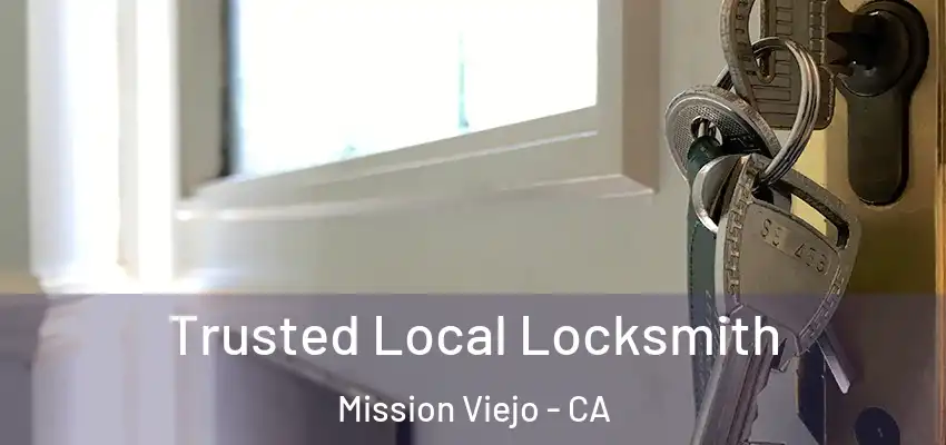  Trusted Local Locksmith Mission Viejo - CA
